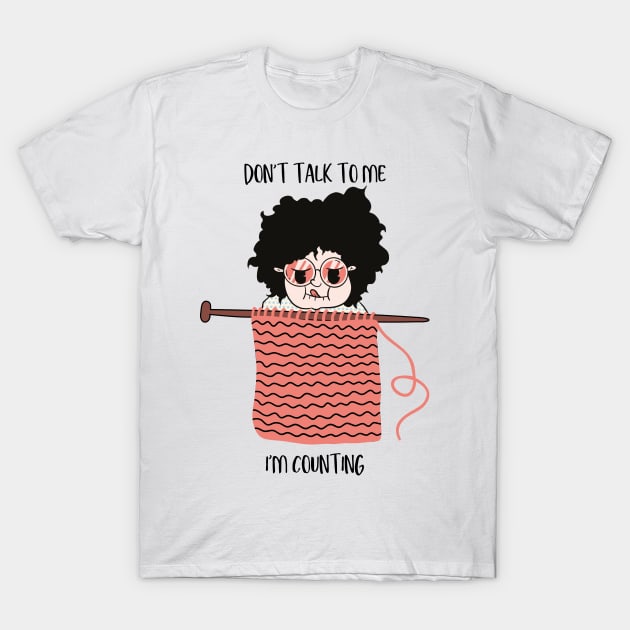 Don't talk to me I'm Counting Crochet Knitting T-Shirt by Tom´s TeeStore